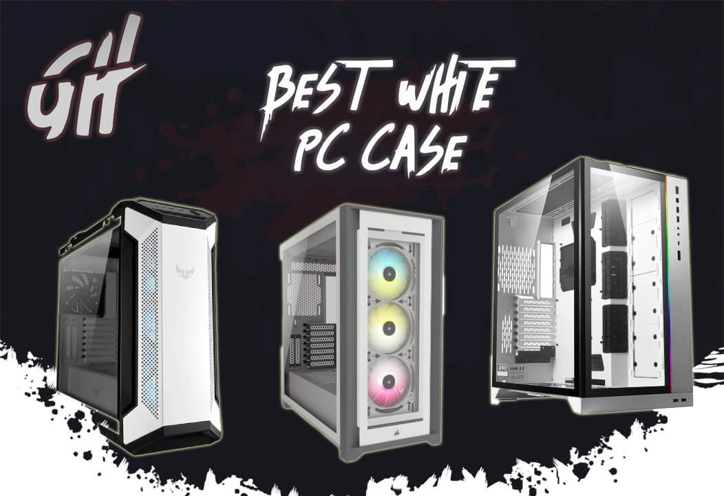 Best White PC Case | Top 5 Gaming PC Case For RGB