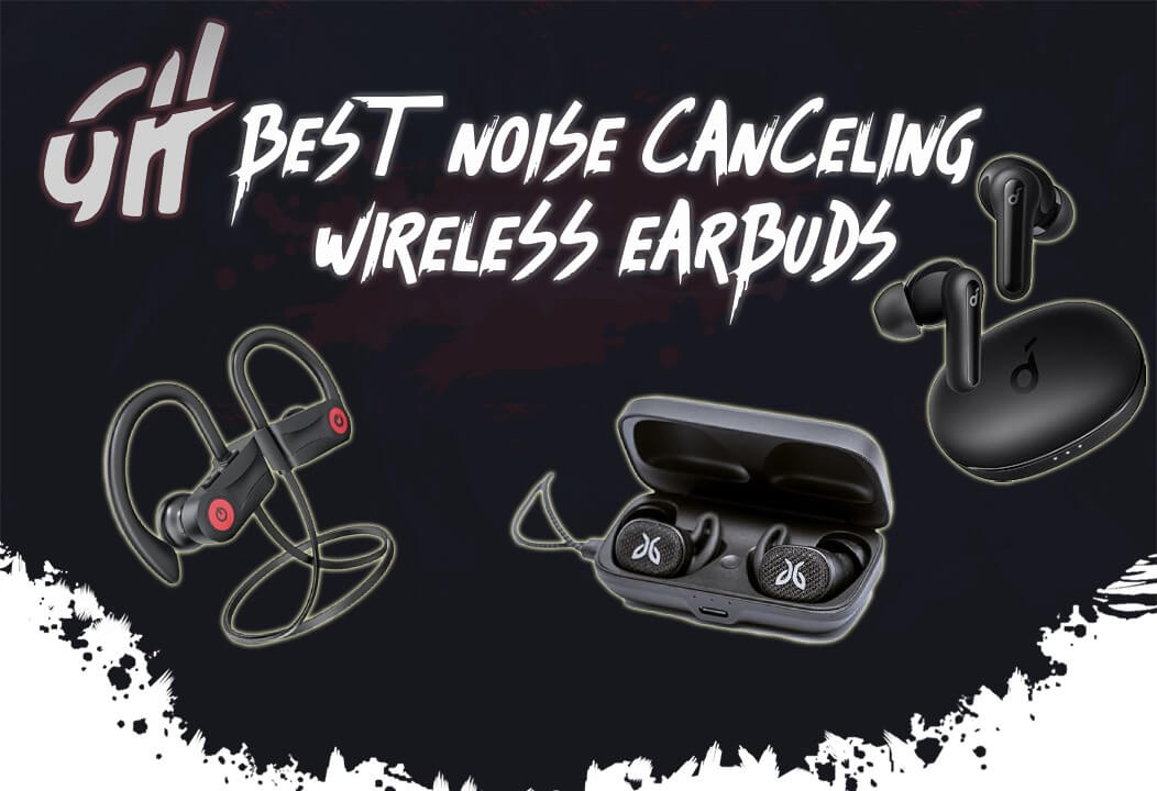 Best Noise Canceling Earbuds (Wireless) – Top 4